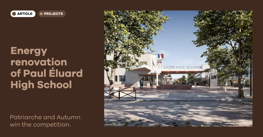 Patriarche and Autumn win the energy renovation competition for Lycée Paul Éluard in Saint-Denis.