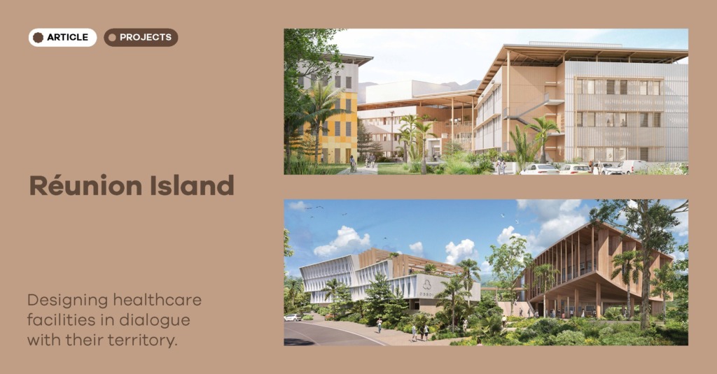 Réunion Island: designing healthcare facilities in dialogue with their territory.