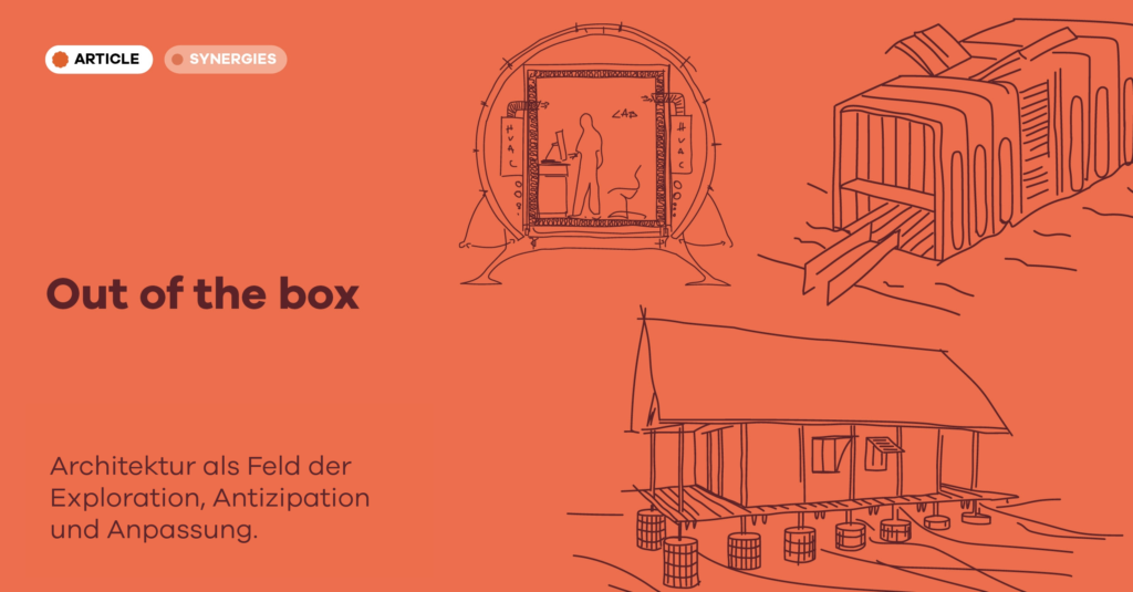 Out of the Box: Architektur als Feld der Exploration, Antizipation und Anpassung